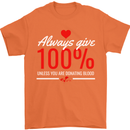 Funny Always Give 100% Unless Blood Donor Mens T-Shirt 100% Cotton Orange