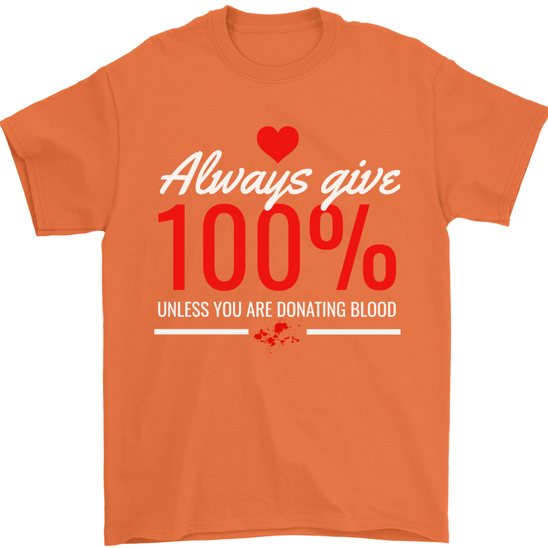 Funny Always Give 100% Unless Blood Donor Mens T-Shirt 100% Cotton Orange
