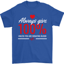 Funny Always Give 100% Unless Blood Donor Mens T-Shirt 100% Cotton Royal Blue