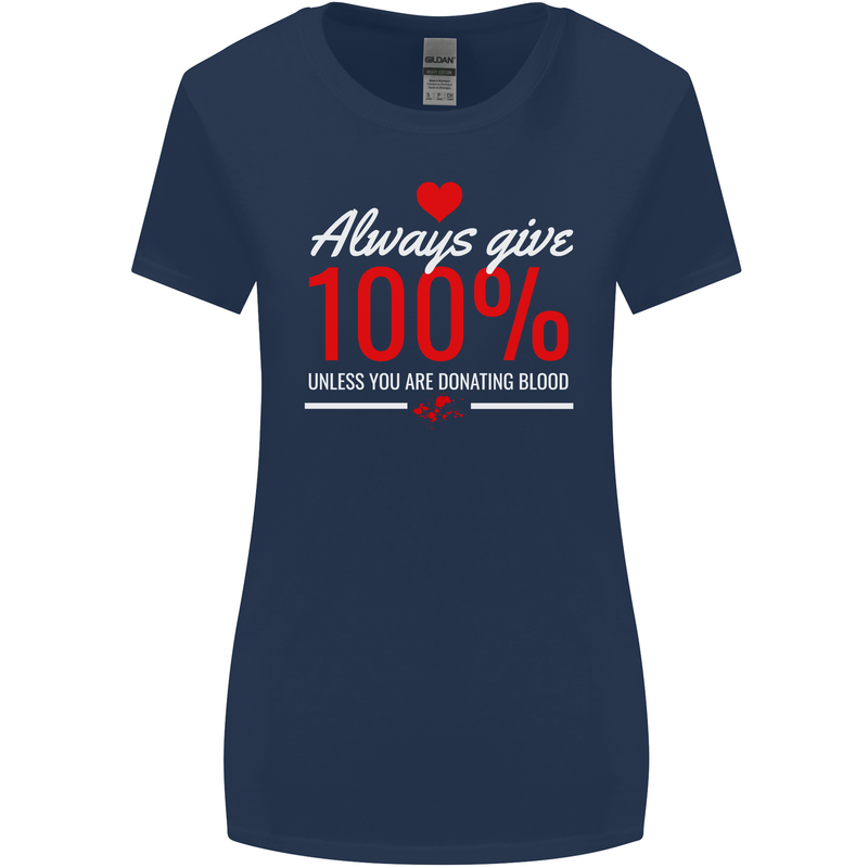 Funny Always Give 100% Unless Blood Donor Womens Wider Cut T-Shirt Navy Blue