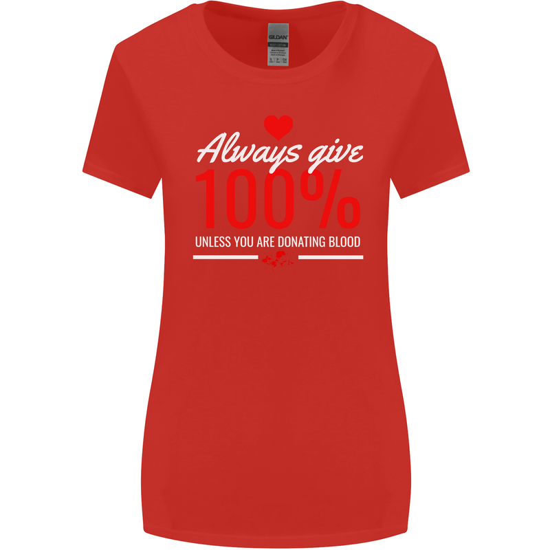 Funny Always Give 100% Unless Blood Donor Womens Wider Cut T-Shirt Red