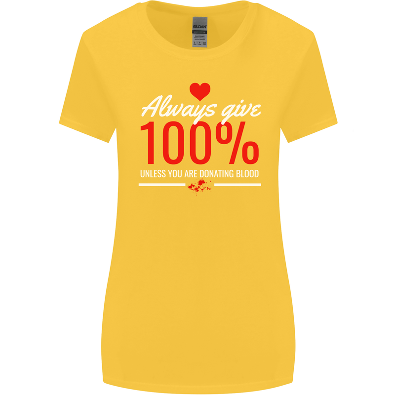 Funny Always Give 100% Unless Blood Donor Womens Wider Cut T-Shirt Yellow