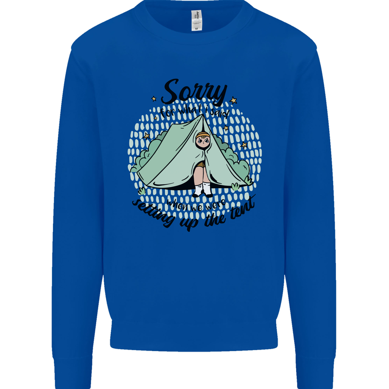 Funny Camping Tent Sorry for What I Said Kids Sweatshirt Jumper Royal Blue