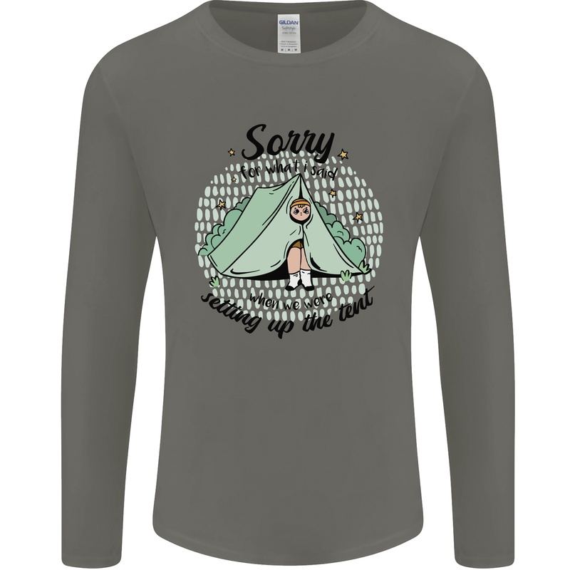 Funny Camping Tent Sorry for What I Said Mens Long Sleeve T-Shirt Charcoal