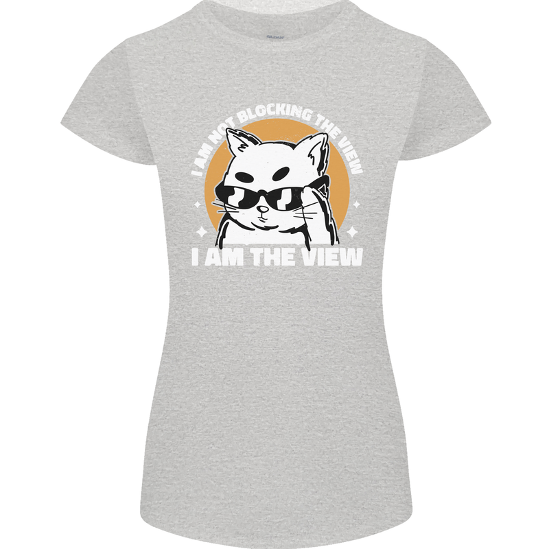Funny Cat I am the View Womens Petite Cut T-Shirt Sports Grey