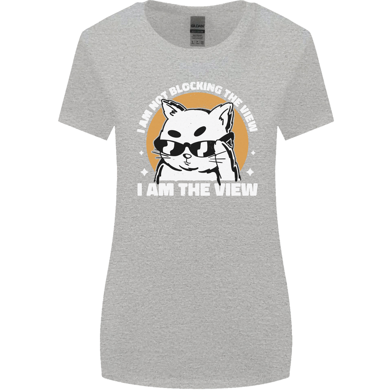 Funny Cat I am the View Womens Wider Cut T-Shirt Sports Grey