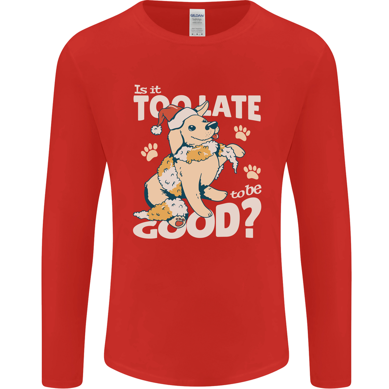 Funny Christmas Dog Too Late to Be Good Mens Long Sleeve T-Shirt Red