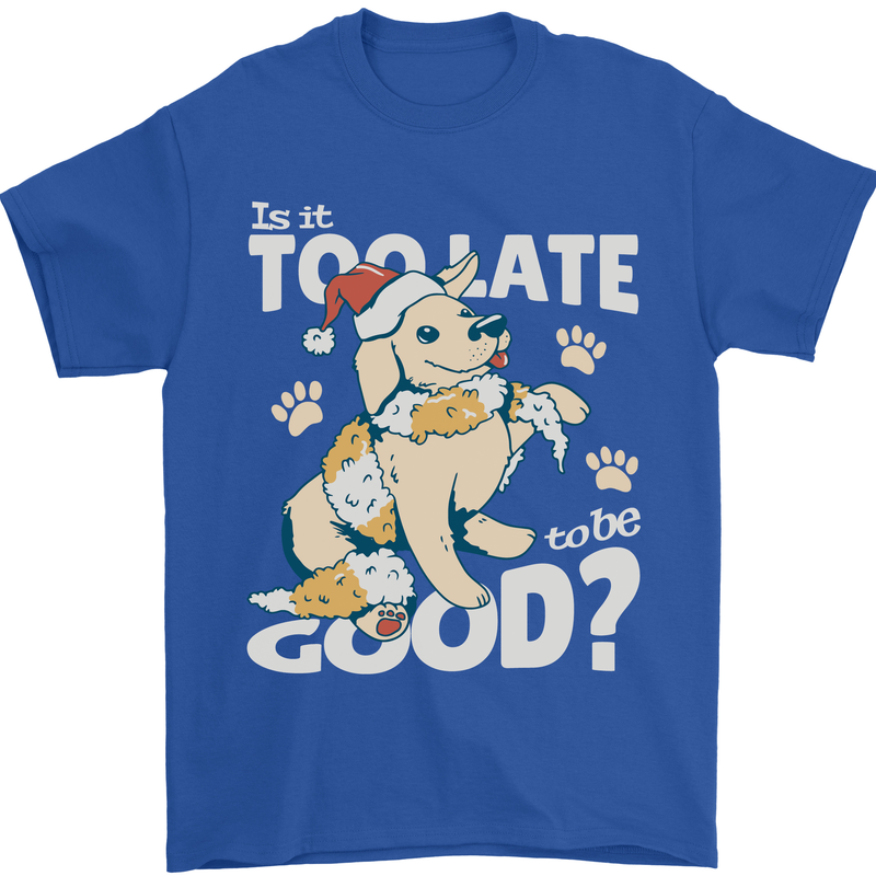 Funny Christmas Dog Too Late to Be Good Mens T-Shirt 100% Cotton Royal Blue