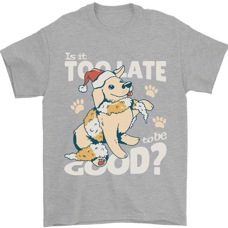 Funny Christmas Dog Too Late to Be Good Mens T-Shirt 100% Cotton Sports Grey