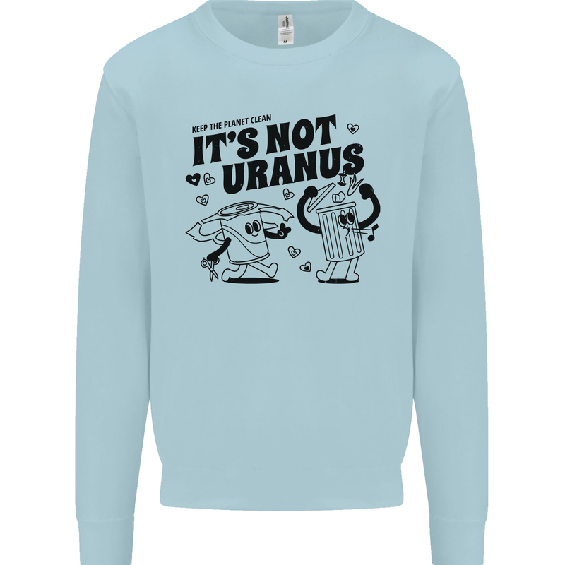 Funny Climate Change Its Not Uranus Kids Sweatshirt Jumper Light Blue