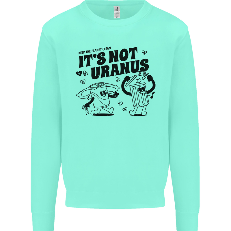 Funny Climate Change Its Not Uranus Kids Sweatshirt Jumper Peppermint