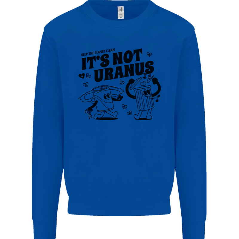 Funny Climate Change Its Not Uranus Kids Sweatshirt Jumper Royal Blue