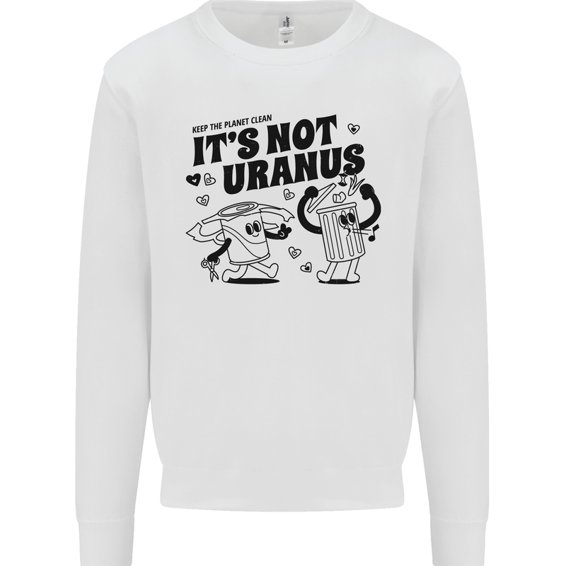 Funny Climate Change Its Not Uranus Kids Sweatshirt Jumper White