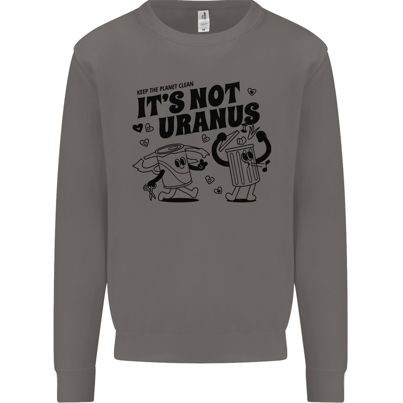 Funny Climate Change Its Not Uranus Mens Sweatshirt Jumper Charcoal