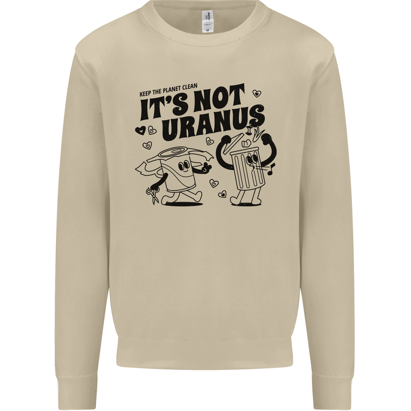 Funny Climate Change Its Not Uranus Mens Sweatshirt Jumper Sand