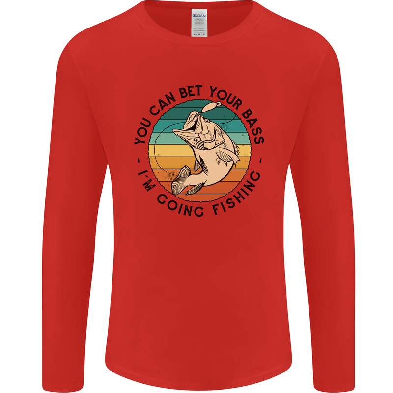 Funny Fishing Bet Your Bass Im Going Fisherman Mens Long Sleeve T-Shirt Red