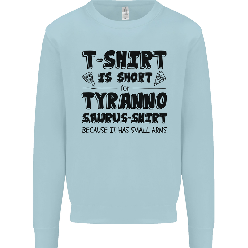 Funny Tyrannosaurus Rex Dinosaur T-Rex Kids Sweatshirt Jumper Light Blue