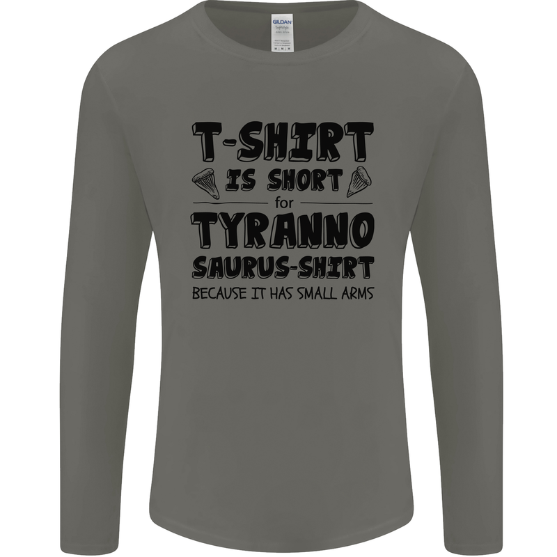 Funny Tyrannosaurus Rex Dinosaur T-Rex Mens Long Sleeve T-Shirt Charcoal