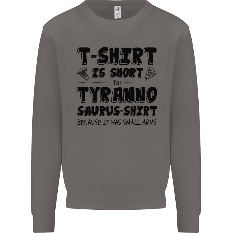 Funny Tyrannosaurus Rex Dinosaur T-Rex Mens Sweatshirt Jumper Charcoal