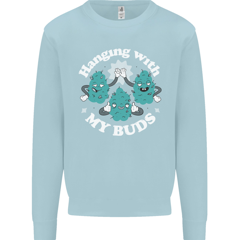 Funny Weed Hanging With My Buds Cannabis Kids Sweatshirt Jumper Light Blue