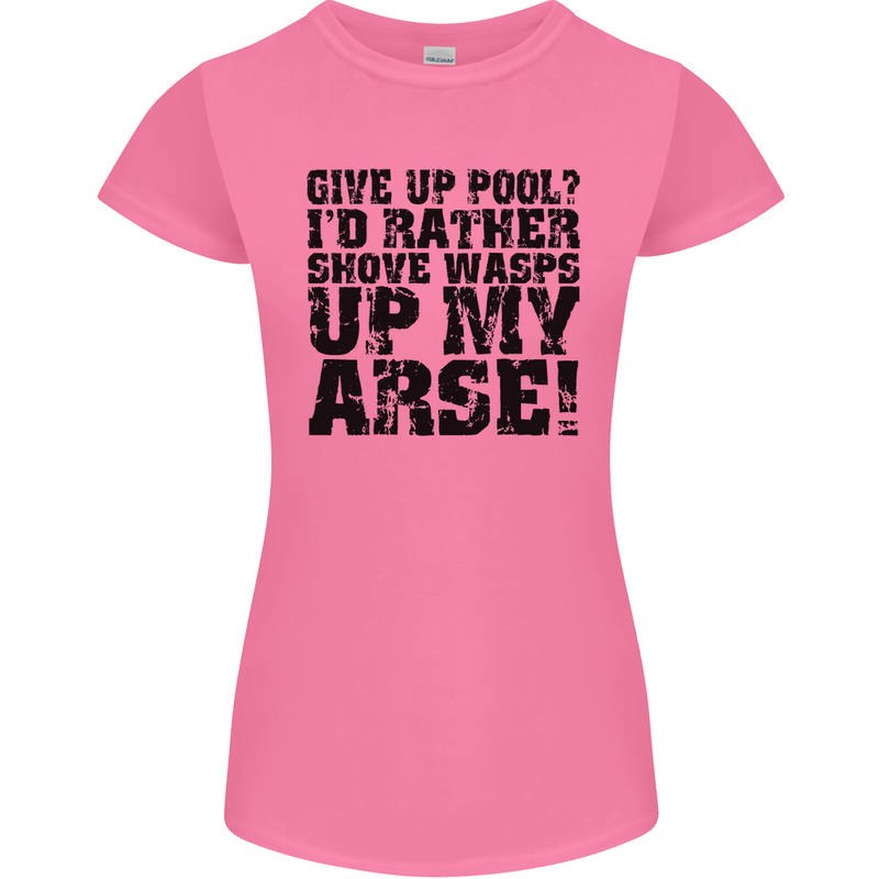 Give up Pool? Player Funny Womens Petite Cut T-Shirt