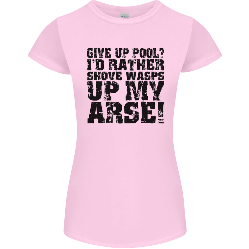 Give up Pool? Player Funny Womens Petite Cut T-Shirt