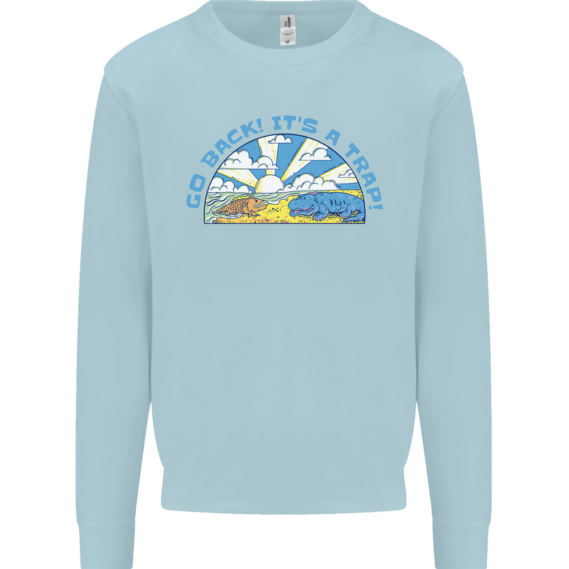 Go Back Its a Trap Funny Evolution Dinosaurs Mens Sweatshirt Jumper Light Blue