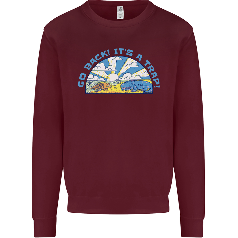 Go Back Its a Trap Funny Evolution Dinosaurs Mens Sweatshirt Jumper Maroon