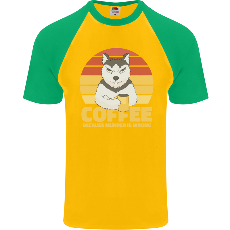 Coffee Because Murder is Wrong Funny Dog Mens S/S Baseball T-Shirt Gold/Green