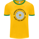 Science Doesnt Care Atheism Atheist Funny Mens Ringer T-Shirt Gold/Green