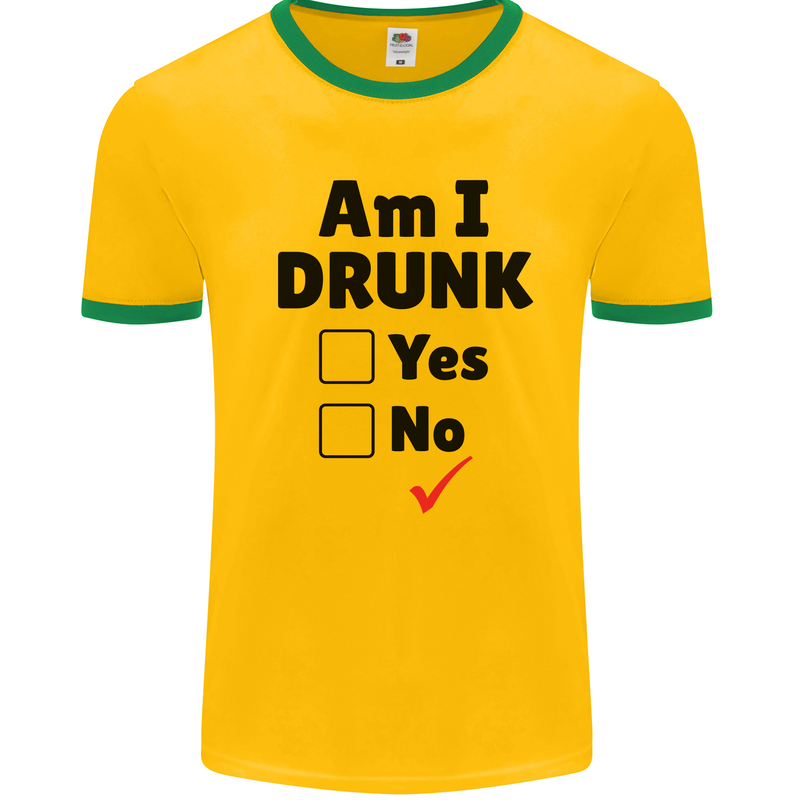 Am I Drunk Funny Beer Alcohol Wine Guiness Mens Ringer T-Shirt Gold/Green