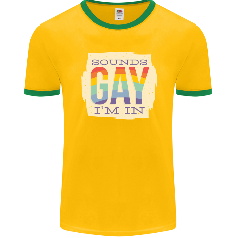 Sounds Gay Im In Funny LGBT Gay Pride Day Mens Ringer T-Shirt FotL Gold/Green