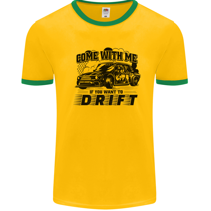 Drifting Come With Me if You Want to Drift Mens Ringer T-Shirt Gold/Green