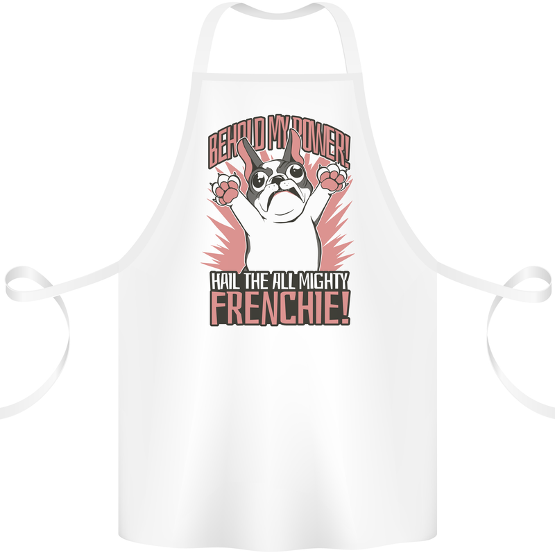 Hail the All Mighty Frenchie French Bulldog Dog Cotton Apron 100% Organic White