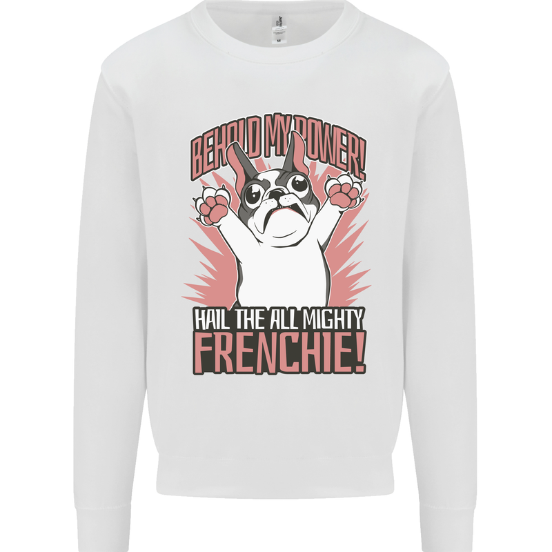 Hail the All Mighty Frenchie French Bulldog Dog Kids Sweatshirt Jumper White
