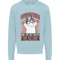 Hail the All Mighty Frenchie French Bulldog Dog Mens Sweatshirt Jumper Light Blue