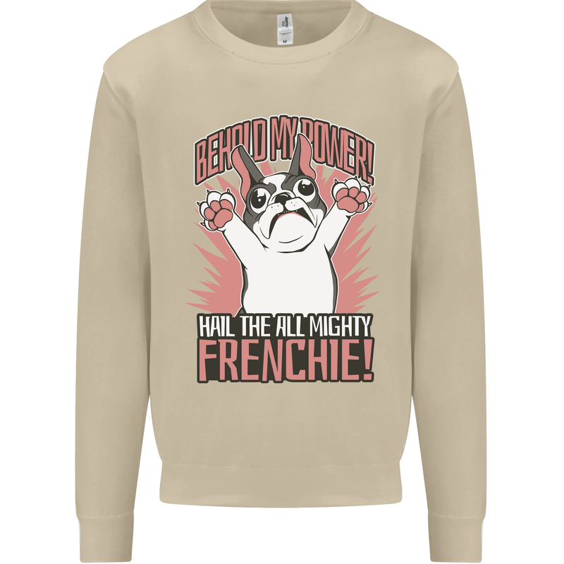Hail the All Mighty Frenchie French Bulldog Dog Mens Sweatshirt Jumper Sand