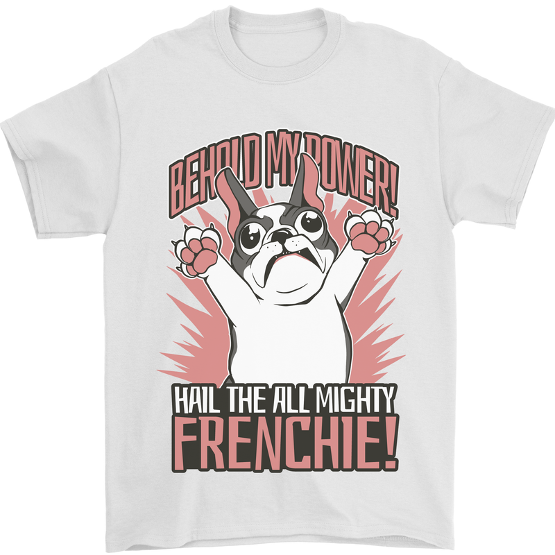 Hail the All Mighty Frenchie French Bulldog Dog Mens T-Shirt 100% Cotton White