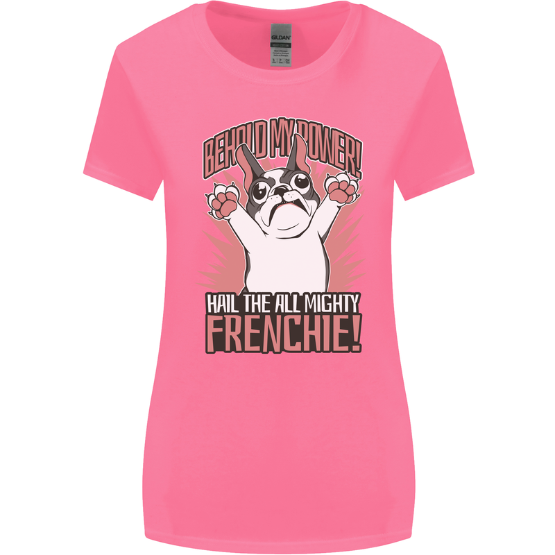 Hail the All Mighty Frenchie French Bulldog Dog Womens Wider Cut T-Shirt Azalea