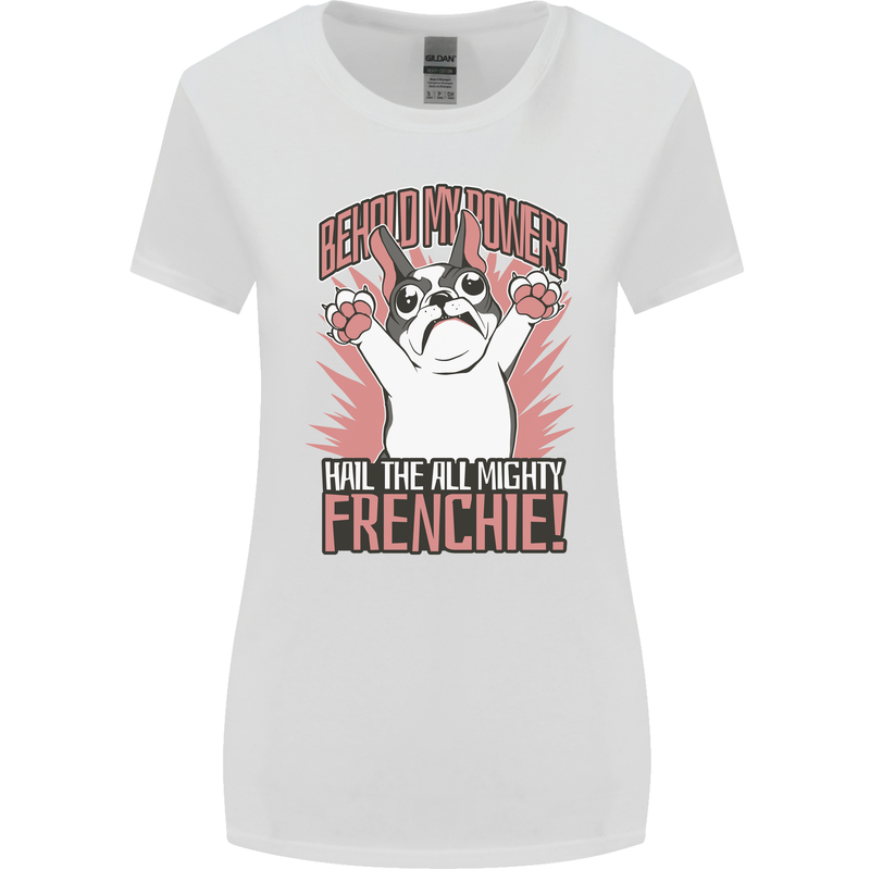Hail the All Mighty Frenchie French Bulldog Dog Womens Wider Cut T-Shirt White