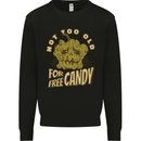 Halloween Not Too Old for Free Candy Mens Sweatshirt Jumper Black