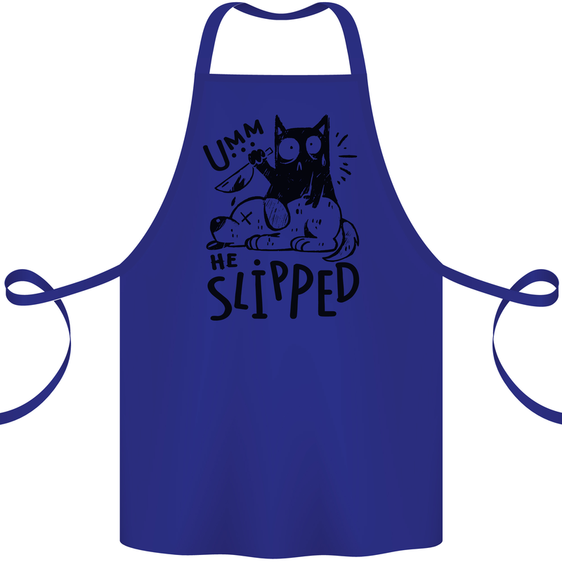 He Slipped A Cat Murdering a Dog Funny Cotton Apron 100% Organic Royal Blue