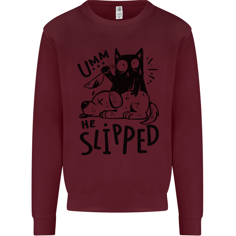 He Slipped A Cat Murdering a Dog Funny Kids Sweatshirt Jumper Maroon