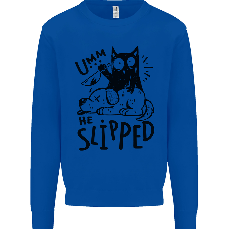 He Slipped A Cat Murdering a Dog Funny Kids Sweatshirt Jumper Royal Blue