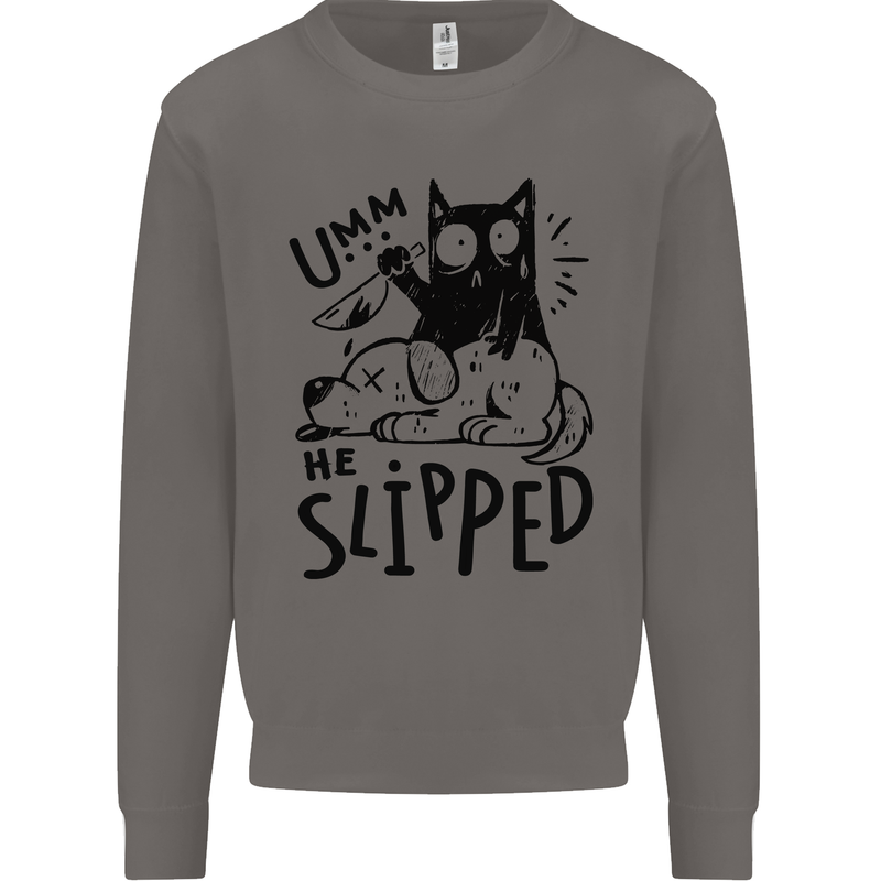 He Slipped A Cat Murdering a Dog Funny Mens Sweatshirt Jumper Charcoal