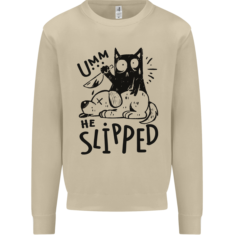 He Slipped A Cat Murdering a Dog Funny Mens Sweatshirt Jumper Sand