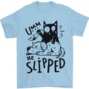 He Slipped A Cat Murdering a Dog Funny Mens T-Shirt 100% Cotton Light Blue