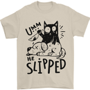 He Slipped A Cat Murdering a Dog Funny Mens T-Shirt 100% Cotton Sand