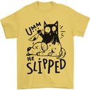 He Slipped A Cat Murdering a Dog Funny Mens T-Shirt 100% Cotton Yellow