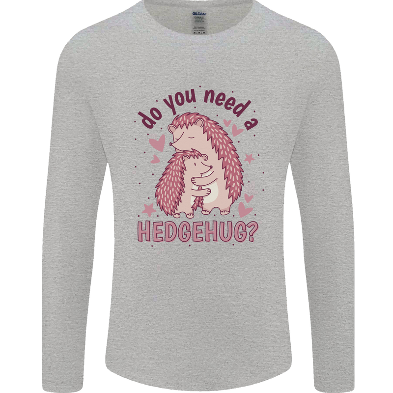 Hedgehogs Do You Need a Hedgehug Funny Mens Long Sleeve T-Shirt Sports Grey